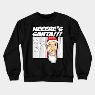 Heeere's Santa Crewneck Sweatshirt